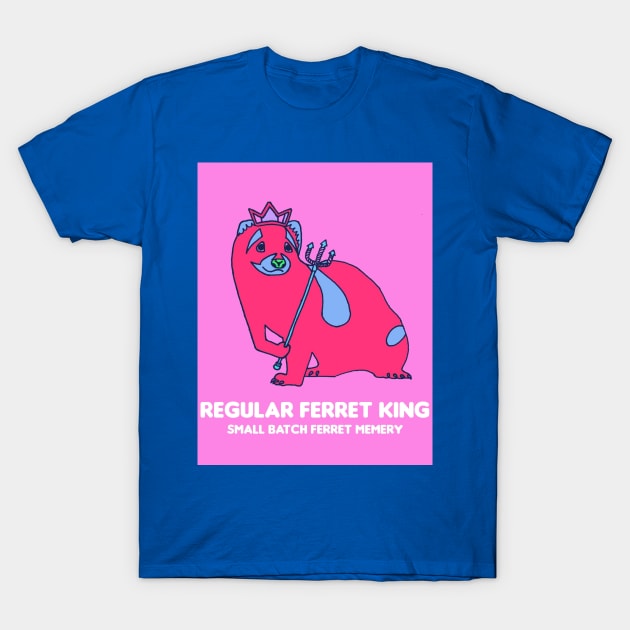 Pink Ferret King T-Shirt by Regular Ferret King